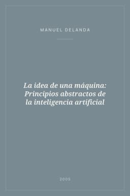 Portada de La idea de una máquina: Principios abstractos de la inteligencia artificial