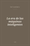 Portada de La era de las máquinas inteligentes