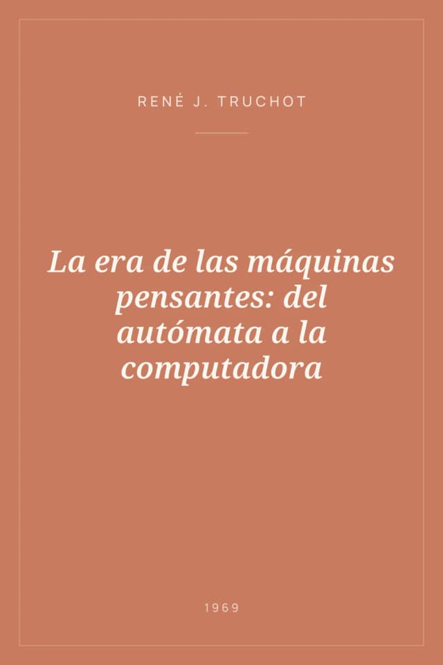 Portada de La era de las máquinas pensantes: del autómata a la computadora