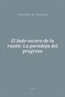 Portada de El lado oscuro de la razón: La paradoja del progreso