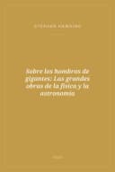 Portada de Sobre los hombros de gigantes: Las grandes obras de la física y la astronomía