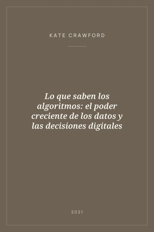 Portada de Lo que saben los algoritmos: el poder creciente de los datos y las decisiones digitales