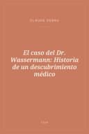 Portada de El caso del Dr. Wassermann: Historia de un descubrimiento médico