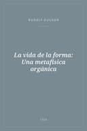 Portada de La vida de la forma: Una metafísica orgánica