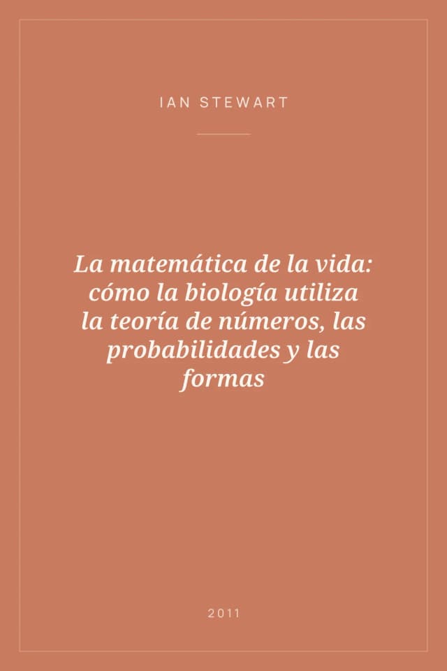 Portada de La matemática de la vida: cómo la biología utiliza la teoría de números, las probabilidades y las formas