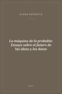 Portada de La máquina de lo probable: Ensayo sobre el futuro de las ideas y los datos