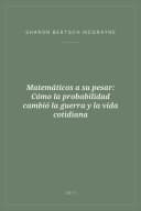 Portada de Matemáticos a su pesar: Cómo la probabilidad cambió la guerra y la vida cotidiana