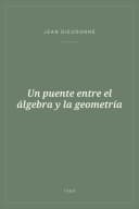 Portada de Un puente entre el álgebra y la geometría
