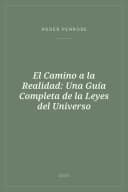 Portada de El Camino a la Realidad: Una Guía Completa de la Leyes del Universo