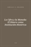 Portada de La Cifra y la Moneda: El Dinero como Institución Histórica