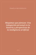 Portada de Máquinas que piensan: Una indagación personal en la historia y perspectivas de la inteligencia artificial