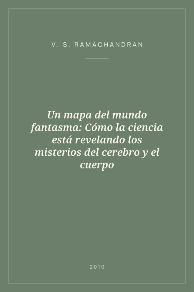 Portada de Un mapa del mundo fantasma: Cómo la ciencia está revelando los misterios del cerebro y el cuerpo