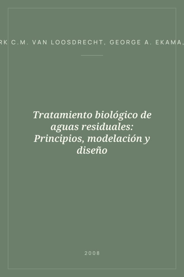 Portada de Tratamiento biológico de aguas residuales: Principios, modelación y diseño