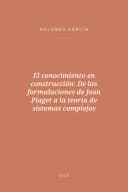 Portada de El conocimiento en construcción: De las formulaciones de Jean Piaget a la teoría de sistemas complejos