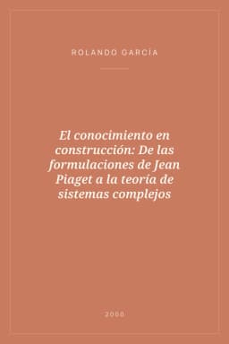 Portada de El conocimiento en construcción: De las formulaciones de Jean Piaget a la teoría de sistemas complejos