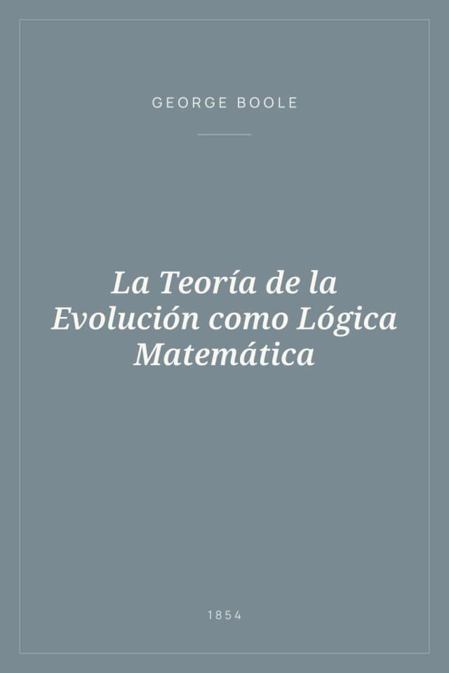 Portada de La Teoría de la Evolución como Lógica Matemática