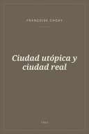 Portada de Ciudad utópica y ciudad real