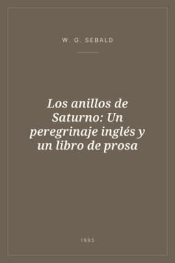 Portada de Los anillos de Saturno: Un peregrinaje inglés y un libro de prosa