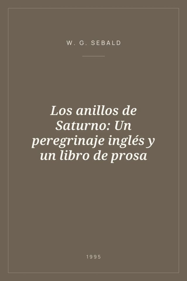 Portada de Los anillos de Saturno: Un peregrinaje inglés y un libro de prosa