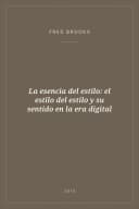 Portada de La esencia del estilo: el estilo del estilo y su sentido en la era digital