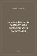 Portada de La sociedad como realidad: Una sociología de la modernidad