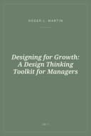 Portada de Designing for Growth: A Design Thinking Toolkit for Managers