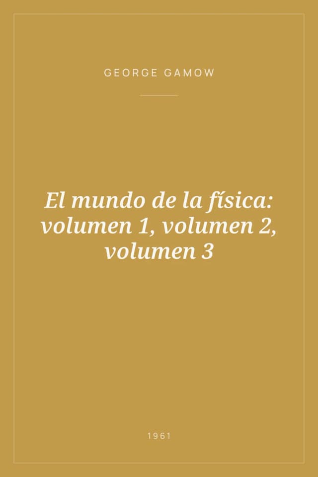 Portada de El mundo de la física: volumen 1, volumen 2, volumen 3