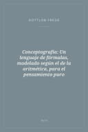 Portada de Conceptografía: Un lenguaje de fórmulas, modelado según el de la aritmética, para el pensamiento puro