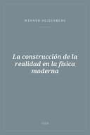 Portada de La construcción de la realidad en la física moderna