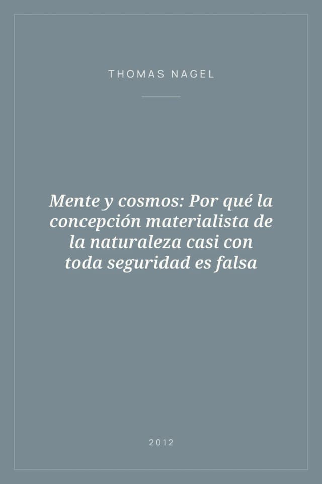 Portada de Mente y cosmos: Por qué la concepción materialista de la naturaleza casi con toda seguridad es falsa