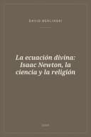 Portada de La ecuación divina: Isaac Newton, la ciencia y la religión