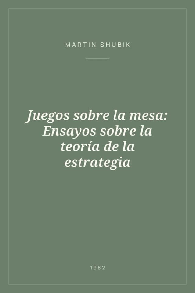 Portada de Juegos sobre la mesa: Ensayos sobre la teoría de la estrategia