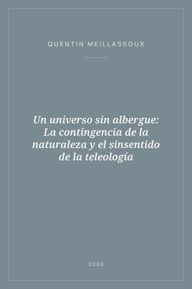 Portada de Un universo sin albergue: La contingencia de la naturaleza y el sinsentido de la teleología