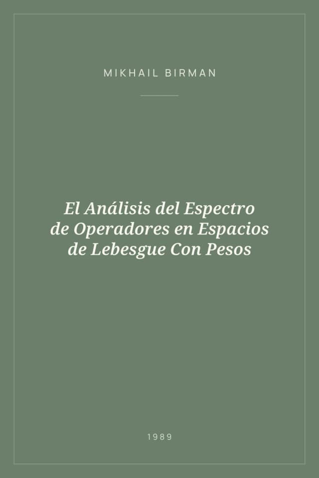 Portada de El Análisis del Espectro de Operadores en Espacios de Lebesgue Con Pesos