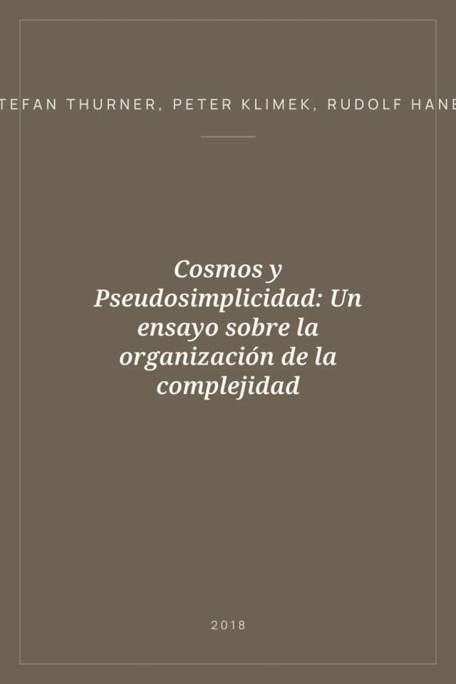 Portada de Cosmos y Pseudosimplicidad: Un ensayo sobre la organización de la complejidad