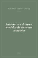 Portada de Autómatas celulares, modelos de sistemas complejos