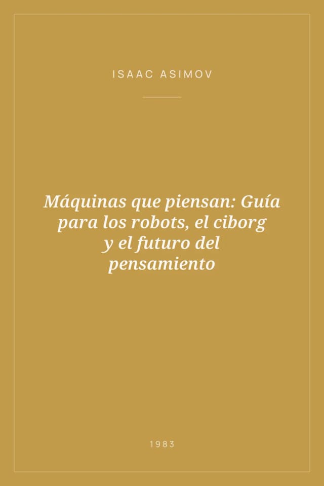 Portada de Máquinas que piensan: Guía para los robots, el ciborg y el futuro del pensamiento