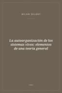 Portada de La autoorganización de los sistemas vivos: elementos de una teoría general