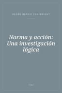 Portada de Norma y acción: Una investigación lógica
