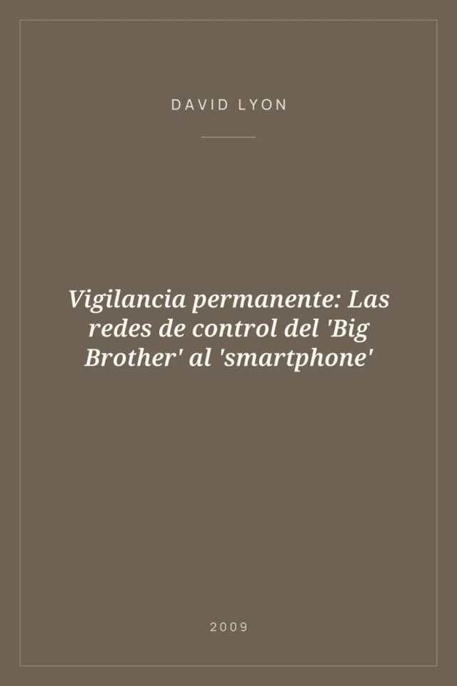 Portada de Vigilancia permanente: Las redes de control del 'Big Brother' al 'smartphone'