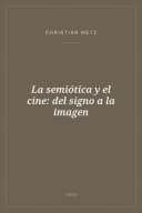 Portada de La semiótica y el cine: del signo a la imagen
