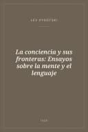 Portada de La conciencia y sus fronteras: Ensayos sobre la mente y el lenguaje