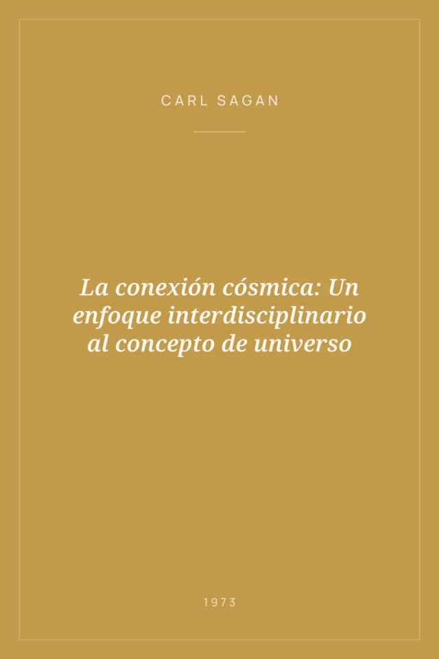 Portada de La conexión cósmica: Un enfoque interdisciplinario al concepto de universo