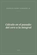 Portada de Cálculo en el pasado: del cero a la integral