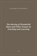 Portada de The Having of Wonderful Ideas and Other Essays on Teaching and Learning