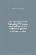 Portada de Conceptografía: Un lenguaje de fórmulas, modelado en el de la aritmética, para el pensamiento puro