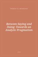 Portada de Between Saying and Doing: Towards an Analytic Pragmatism