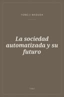 Portada de La sociedad automatizada y su futuro
