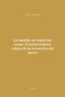 Portada de La medida de todas las cosas: El sorprendente relato de la invención del metro