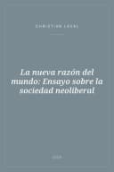 Portada de La nueva razón del mundo: Ensayo sobre la sociedad neoliberal